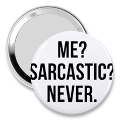 Me Sarcastic Never 3  Handbag Mirrors by FunnyShirtsAndStuff