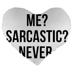 Me Sarcastic Never Large 19  Premium Flano Heart Shape Cushions