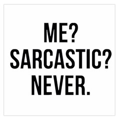 Me Sarcastic Never Large Satin Scarf (square) by FunnyShirtsAndStuff