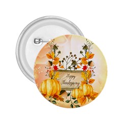 Happy Thanksgiving With Pumpkin 2 25  Buttons by FantasyWorld7