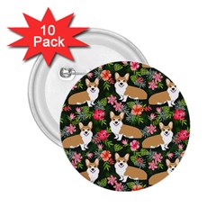 Welsh Corgi Hawaiian Pattern Florals Tropical Summer Dog 2 25  Buttons (10 Pack)  by Celenk