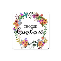 Choose Kidness Square Magnet by SweetLittlePrint