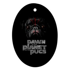 Dawn Of The Planet Of The Pugs Ornament (oval) by Bigfootshirtshop