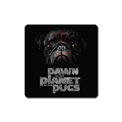 Dawn Of The Planet Of The Pugs Square Magnet by Bigfootshirtshop