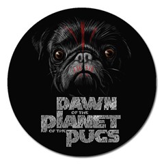 Dawn Of The Planet Of The Pugs Magnet 5  (round) by Bigfootshirtshop