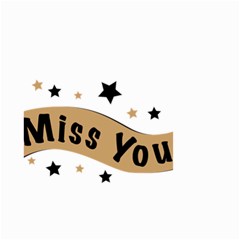 Lettering Miss You Banner Small Garden Flag (two Sides) by BangZart