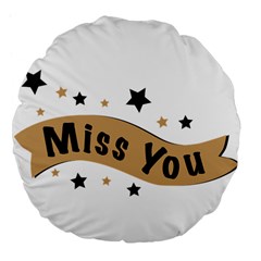 Lettering Miss You Banner Large 18  Premium Flano Round Cushions by BangZart