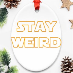 Stay Weird Ornament (oval) by Valentinaart