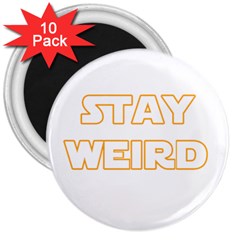 Stay Weird 3  Magnets (10 Pack)  by Valentinaart