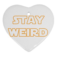 Stay Weird Heart Ornament (two Sides) by Valentinaart