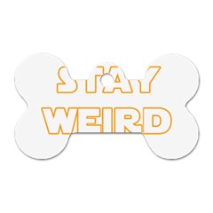 Stay Weird Dog Tag Bone (two Sides) by Valentinaart