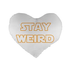 Stay Weird Standard 16  Premium Flano Heart Shape Cushions by Valentinaart