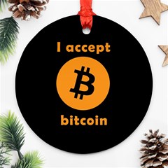 I Accept Bitcoin Round Ornament (two Sides) by Valentinaart