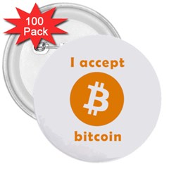 I Accept Bitcoin 3  Buttons (100 Pack)  by Valentinaart