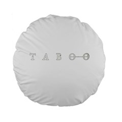 Taboo Standard 15  Premium Flano Round Cushions