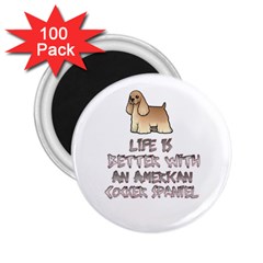 Life Is Better With An American Cocker Spaniel 2 25  Button Magnet (100 Pack) by Bigfootshirtshop