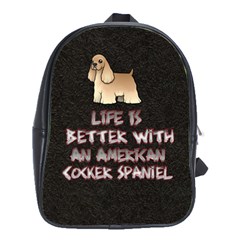 Life Is Better With An American Cocker Spaniel  School Bag (large) by Bigfootshirtshop