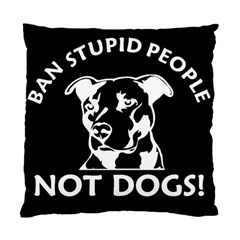  Ban Stupid People Not Dogs  Standard Cushion Case (one Side) by Bigfootshirtshop