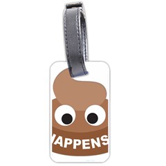 Poo Happens Luggage Tags (one Side)  by Vitalitee