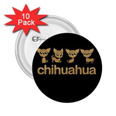 Chihuahua 2 25  Buttons (10 Pack)  by Valentinaart