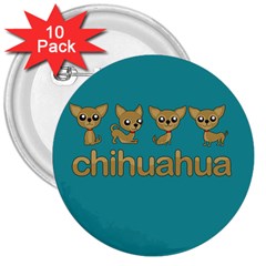 Chihuahua 3  Buttons (10 Pack)  by Valentinaart