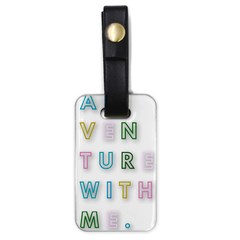 Adventure With Me Luggage Tags (one Side)  by NouveauDesign