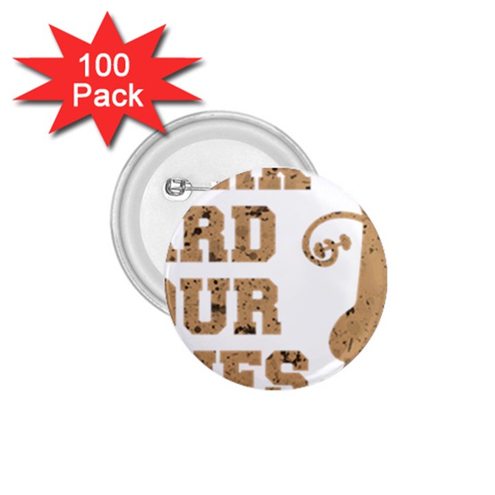 Work Hard Your Bones 1.75  Buttons (100 pack) 