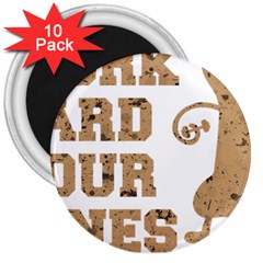 Work Hard Your Bones 3  Magnets (10 Pack)  by Melcu