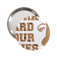 Work Hard Your Bones 2 25  Handbag Mirrors by Melcu