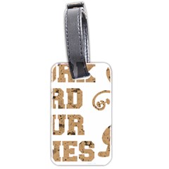 Work Hard Your Bones Luggage Tags (two Sides)