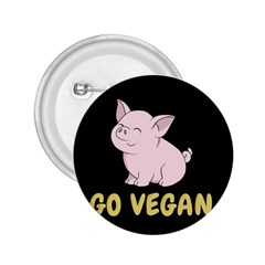 Go Vegan - Cute Pig 2 25  Buttons by Valentinaart