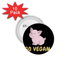 Go Vegan - Cute Pig 1 75  Buttons (10 Pack) by Valentinaart