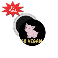 Go Vegan - Cute Pig 1 75  Magnets (10 Pack)  by Valentinaart