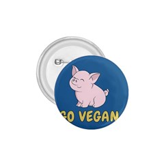 Go Vegan - Cute Pig 1 75  Buttons by Valentinaart