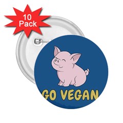 Go Vegan - Cute Pig 2 25  Buttons (10 Pack)  by Valentinaart