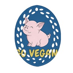 Go Vegan - Cute Pig Oval Filigree Ornament (two Sides) by Valentinaart