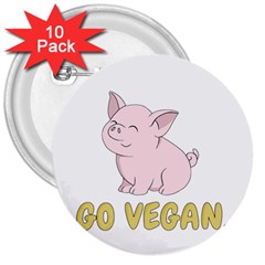 Go Vegan - Cute Pig 3  Buttons (10 Pack)  by Valentinaart