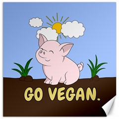 Go Vegan - Cute Pig Canvas 12  x 12  