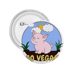 Go Vegan - Cute Pig 2 25  Buttons by Valentinaart