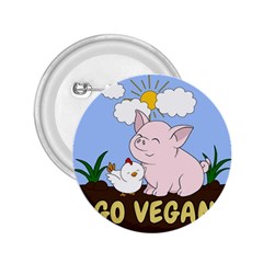 Go Vegan - Cute Pig And Chicken 2 25  Buttons by Valentinaart