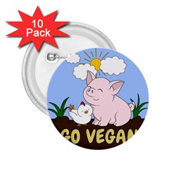 Go Vegan - Cute Pig And Chicken 2 25  Buttons (10 Pack)  by Valentinaart