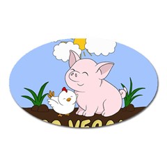 Go Vegan - Cute Pig And Chicken Oval Magnet by Valentinaart