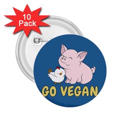 Go Vegan - Cute Pig And Chicken 2 25  Buttons (10 Pack)  by Valentinaart