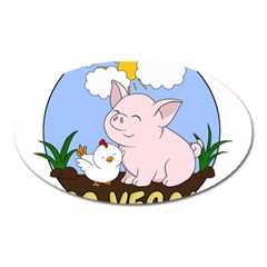 Go Vegan - Cute Pig And Chicken Oval Magnet by Valentinaart