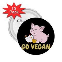 Go Vegan - Cute Pig And Chicken 2 25  Buttons (10 Pack)  by Valentinaart