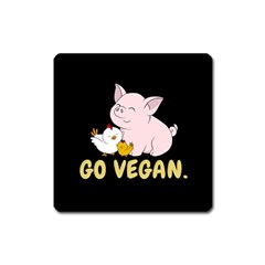 Go Vegan - Cute Pig And Chicken Square Magnet by Valentinaart