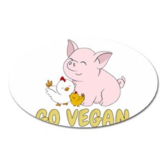 Go Vegan - Cute Pig And Chicken Oval Magnet by Valentinaart