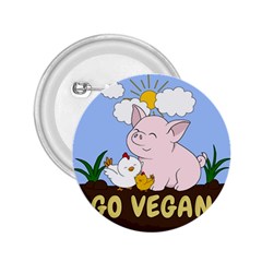 Go Vegan - Cute Pig And Chicken 2 25  Buttons by Valentinaart