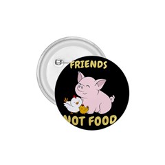 Friends Not Food - Cute Pig And Chicken 1 75  Buttons by Valentinaart