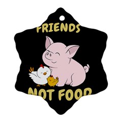 Friends Not Food - Cute Pig And Chicken Snowflake Ornament (two Sides) by Valentinaart